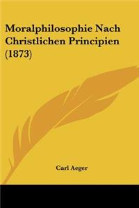 Moralphilosophie Nach Christlichen Principien (1873)