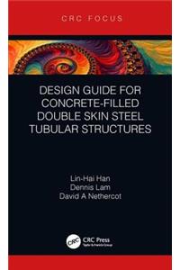 Design Guide for Concrete-Filled Double Skin Steel Tubular Structures