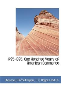 1795-1895. One Hundred Years of American Commerce