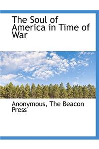 The Soul of America in Time of War