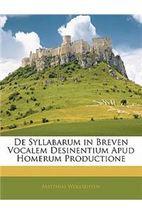 de Syllabarum in Breven Vocalem Desinentium Apud Homerum Productione