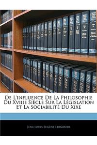 De L'influence De La Philosophie Du Xviiie Siècle Sur La Législation Et La Sociabilité Du Xixe