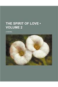 The Spirit of Love (Volume 2); A Novel