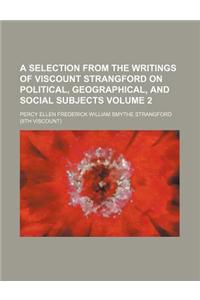 A Selection from the Writings of Viscount Strangford on Political, Geographical, and Social Subjects Volume 2