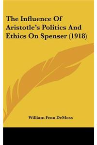 The Influence of Aristotle's Politics and Ethics on Spenser (1918)