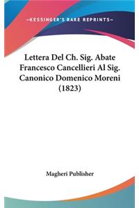 Lettera del Ch. Sig. Abate Francesco Cancellieri Al Sig. Canonico Domenico Moreni (1823)