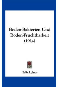 Boden-Bakterien Und Boden-Fruchtbarkeit (1914)