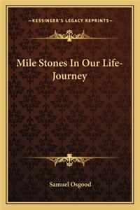 Mile Stones in Our Life-Journey