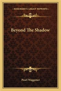 Beyond The Shadow