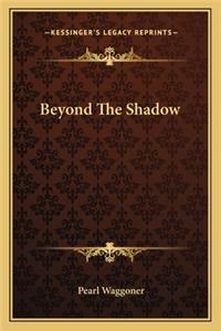 Beyond the Shadow