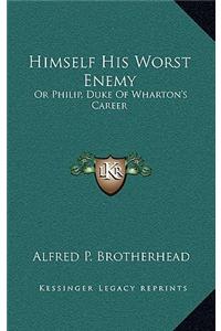 Himself His Worst Enemy