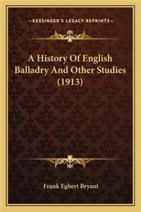 History Of English Balladry And Other Studies (1913)