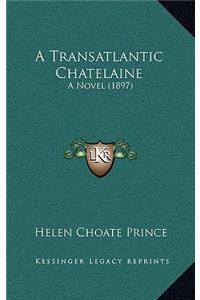 A Transatlantic Chatelaine: A Novel (1897)