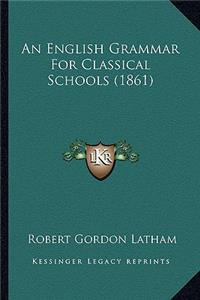 English Grammar for Classical Schools (1861)