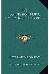 The Confessions Of A Catholic Priest (1858)