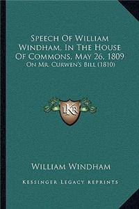Speech Of William Windham, In The House Of Commons, May 26, 1809