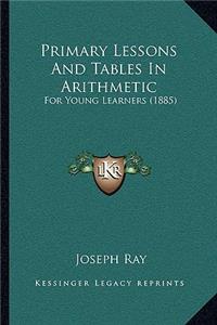 Primary Lessons and Tables in Arithmetic