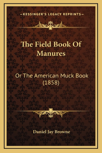 The Field Book of Manures