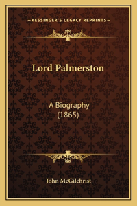 Lord Palmerston: A Biography (1865)