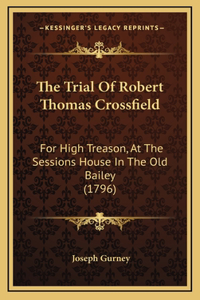 The Trial Of Robert Thomas Crossfield