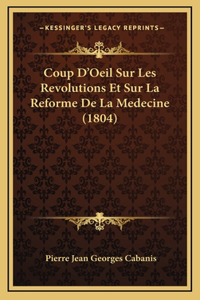 Coup D'Oeil Sur Les Revolutions Et Sur La Reforme De La Medecine (1804)