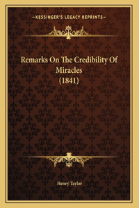 Remarks On The Credibility Of Miracles (1841)