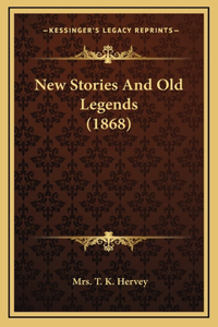 New Stories And Old Legends (1868)