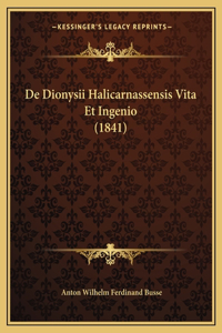 De Dionysii Halicarnassensis Vita Et Ingenio (1841)