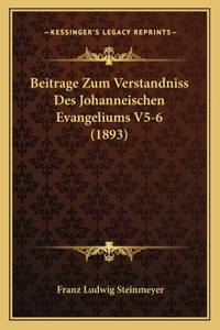 Beitrage Zum Verstandniss Des Johanneischen Evangeliums V5-6 (1893)