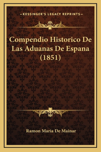 Compendio Historico De Las Aduanas De Espana (1851)
