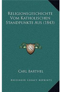 Religionsgeschichte Vom Katholischen Standpunkte Aus (1843)