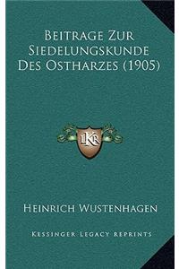 Beitrage Zur Siedelungskunde Des Ostharzes (1905)