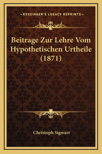 Beitrage Zur Lehre Vom Hypothetischen Urtheile (1871)