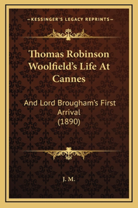 Thomas Robinson Woolfield's Life At Cannes