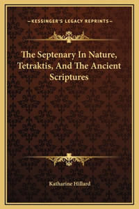 The Septenary In Nature, Tetraktis, And The Ancient Scriptures