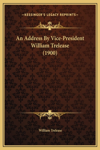 An Address By Vice-President William Trelease (1900)