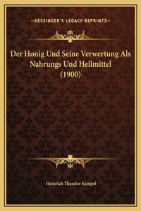 Honig Und Seine Verwertung Als Nahrungs Und Heilmittel (1900)