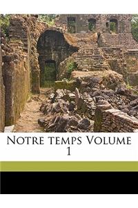 Notre Temps Volume 1