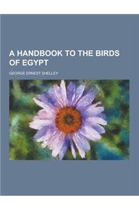 A Handbook to the Birds of Egypt