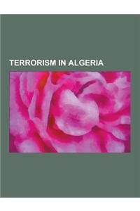 Terrorism in Algeria: Algerian Civil War, Algerian War, Suicide Car and Truck Bombings in Algeria, Torture During the Algerian War, Insurgen