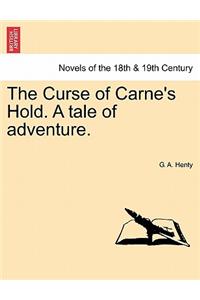 The Curse of Carne's Hold. a Tale of Adventure. Vol. II