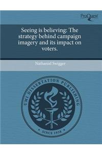 Seeing Is Believing: The Strategy Behind Campaign Imagery and Its Impact on Voters