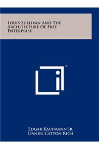 Louis Sullivan And The Architecture Of Free Enterprise