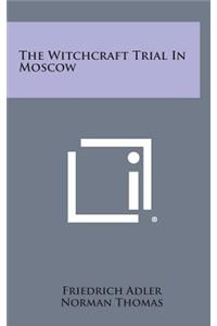 The Witchcraft Trial in Moscow