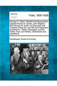 George H. Tilden, Plaintiff and Respondent, Against Andrew H. Green, John Bigelow and George W. Smith, as Executors and Trustees Under the Last Will and Testament of Samuel J. Tilden, Deceased, and the Tilden Trust, and Others, Defendants and Appel