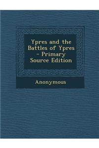 Ypres and the Battles of Ypres