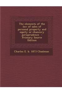 The Elements of the Law of Sales of Personal Property and Equity or Chancery Jurisprudence