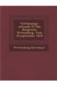 Verfassungs-Urkunde Fur Das K Nigreich W Rtemberg, Vom 25.September 1819