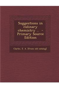 Suggestions in Culinary Chemistry ..