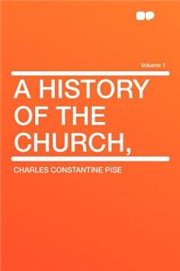 A History of the Church, Volume 1